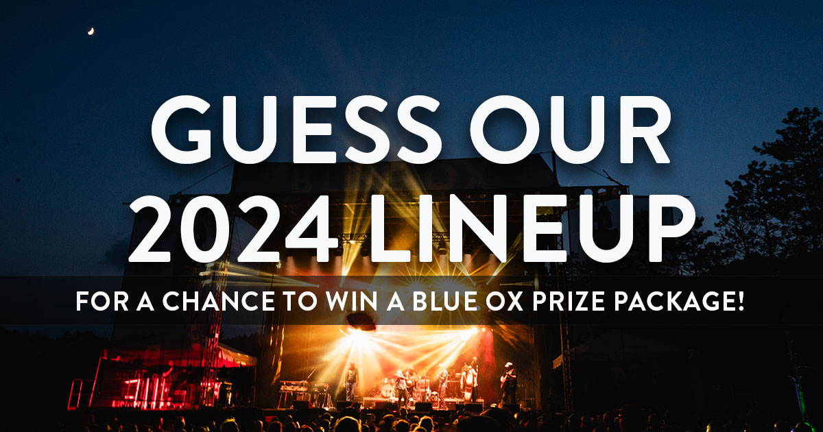 Guess the 2024 Lineup Contest Blue Ox Music Festival